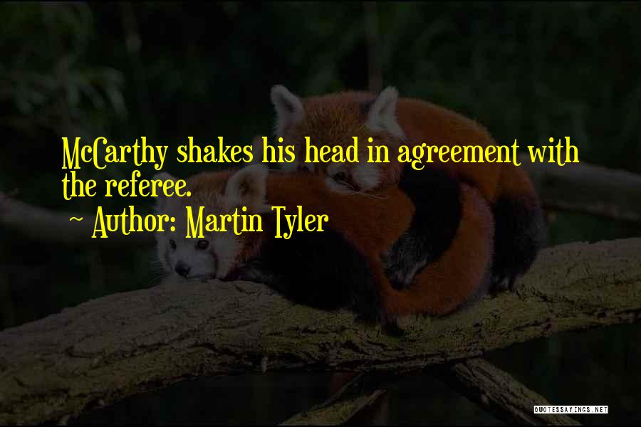Martin Tyler Quotes: Mccarthy Shakes His Head In Agreement With The Referee.