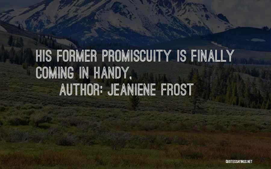 Jeaniene Frost Quotes: His Former Promiscuity Is Finally Coming In Handy,