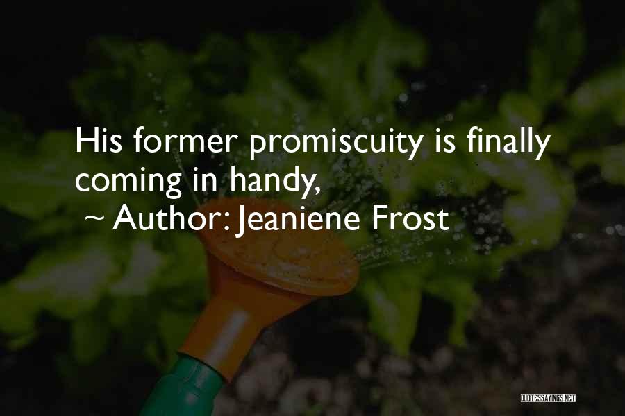 Jeaniene Frost Quotes: His Former Promiscuity Is Finally Coming In Handy,
