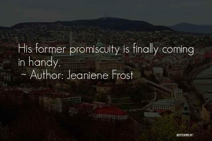 Jeaniene Frost Quotes: His Former Promiscuity Is Finally Coming In Handy,
