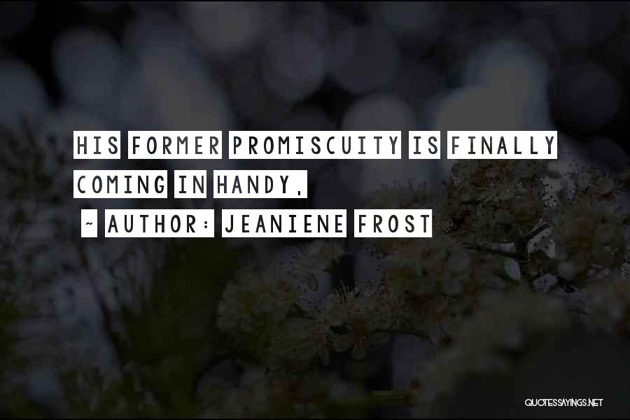 Jeaniene Frost Quotes: His Former Promiscuity Is Finally Coming In Handy,