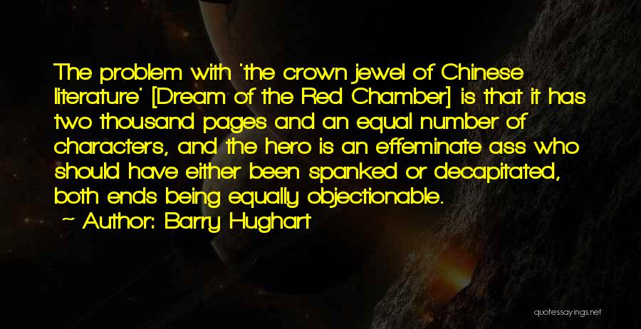 Barry Hughart Quotes: The Problem With 'the Crown Jewel Of Chinese Literature' [dream Of The Red Chamber] Is That It Has Two Thousand