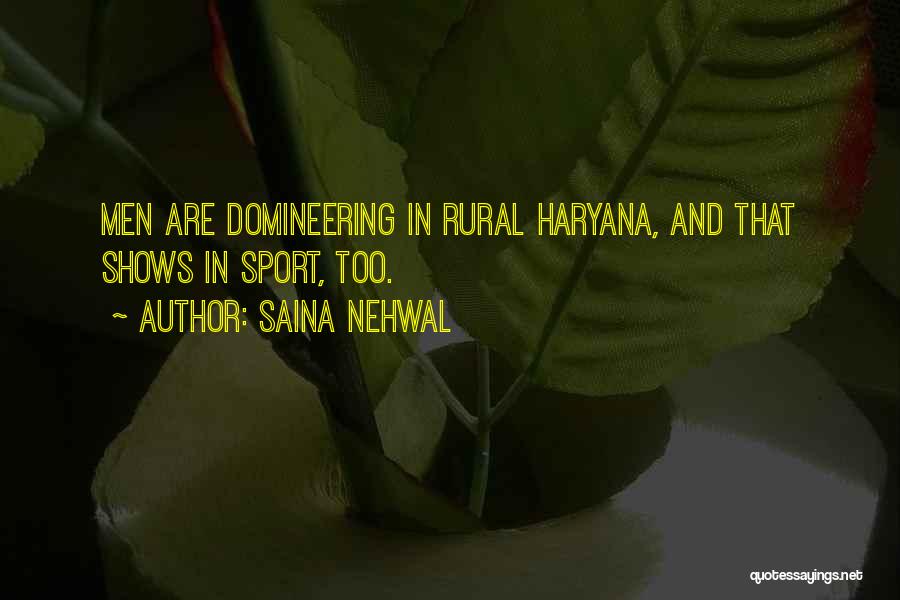 Saina Nehwal Quotes: Men Are Domineering In Rural Haryana, And That Shows In Sport, Too.