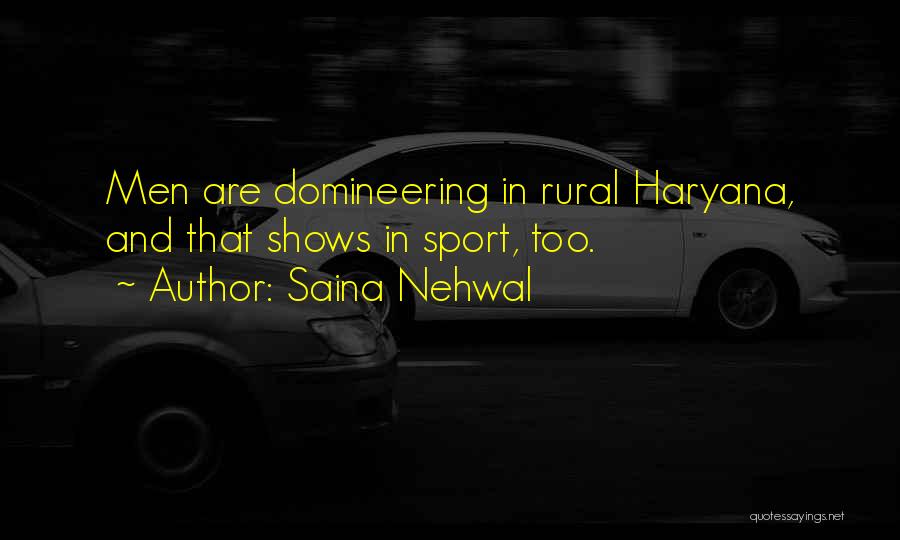 Saina Nehwal Quotes: Men Are Domineering In Rural Haryana, And That Shows In Sport, Too.