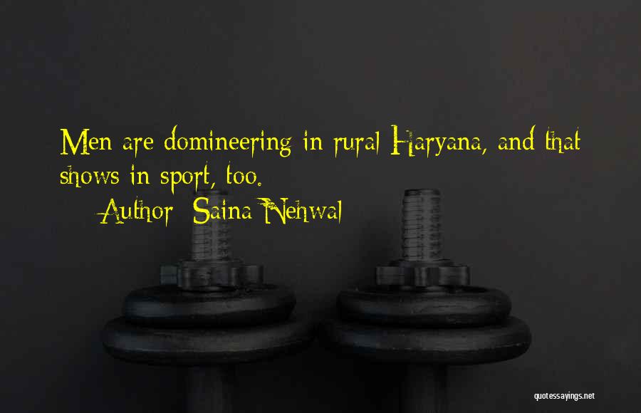 Saina Nehwal Quotes: Men Are Domineering In Rural Haryana, And That Shows In Sport, Too.