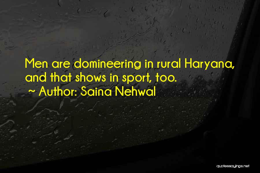 Saina Nehwal Quotes: Men Are Domineering In Rural Haryana, And That Shows In Sport, Too.