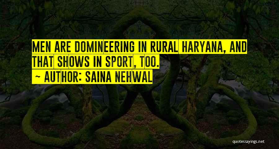 Saina Nehwal Quotes: Men Are Domineering In Rural Haryana, And That Shows In Sport, Too.