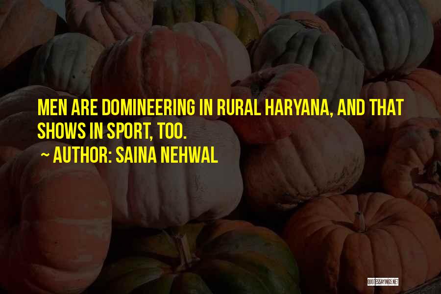 Saina Nehwal Quotes: Men Are Domineering In Rural Haryana, And That Shows In Sport, Too.