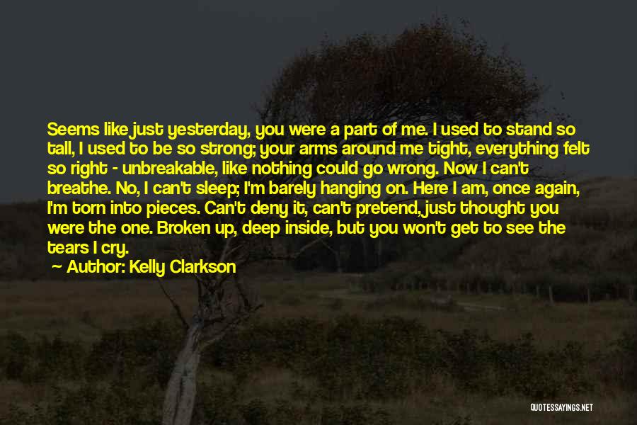 Kelly Clarkson Quotes: Seems Like Just Yesterday, You Were A Part Of Me. I Used To Stand So Tall, I Used To Be
