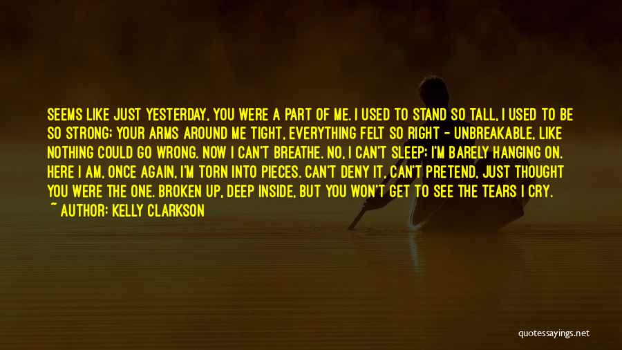 Kelly Clarkson Quotes: Seems Like Just Yesterday, You Were A Part Of Me. I Used To Stand So Tall, I Used To Be