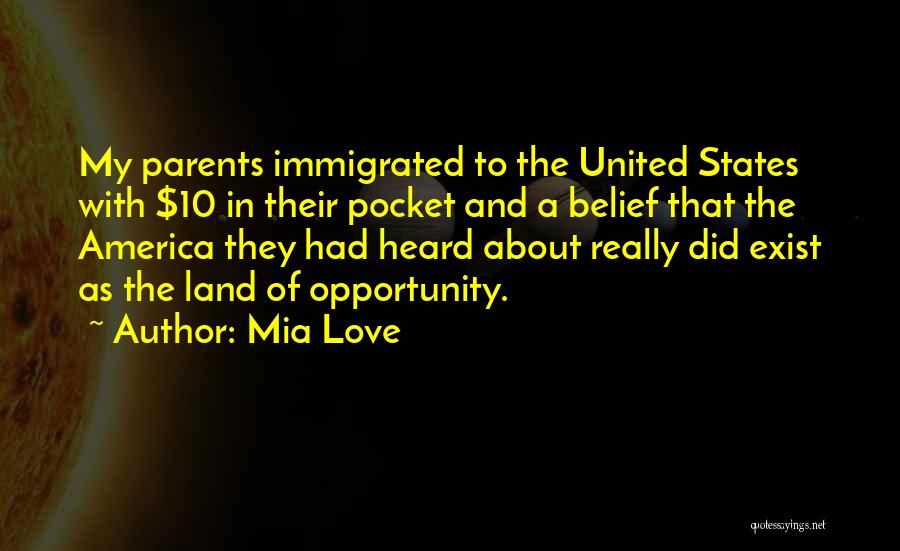 Mia Love Quotes: My Parents Immigrated To The United States With $10 In Their Pocket And A Belief That The America They Had