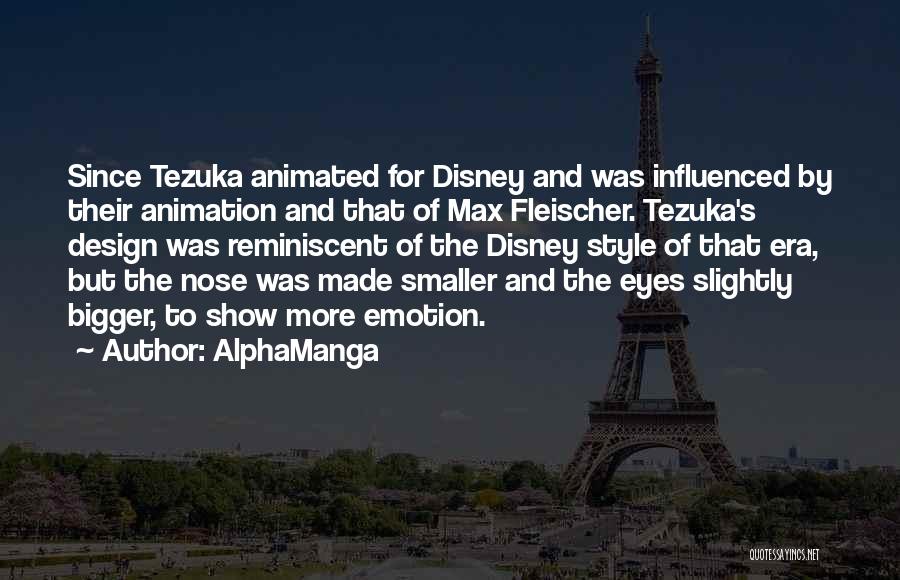 AlphaManga Quotes: Since Tezuka Animated For Disney And Was Influenced By Their Animation And That Of Max Fleischer. Tezuka's Design Was Reminiscent
