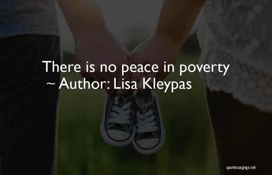 Lisa Kleypas Quotes: There Is No Peace In Poverty