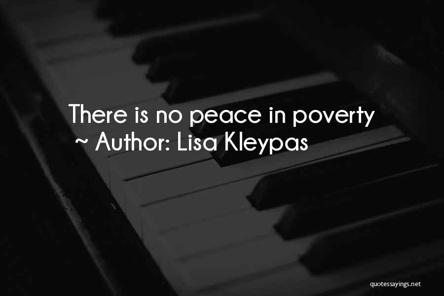 Lisa Kleypas Quotes: There Is No Peace In Poverty