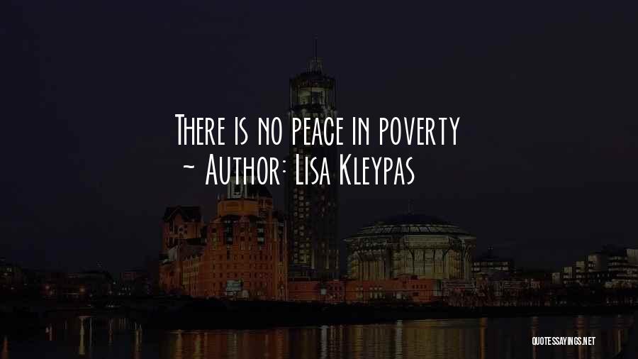 Lisa Kleypas Quotes: There Is No Peace In Poverty