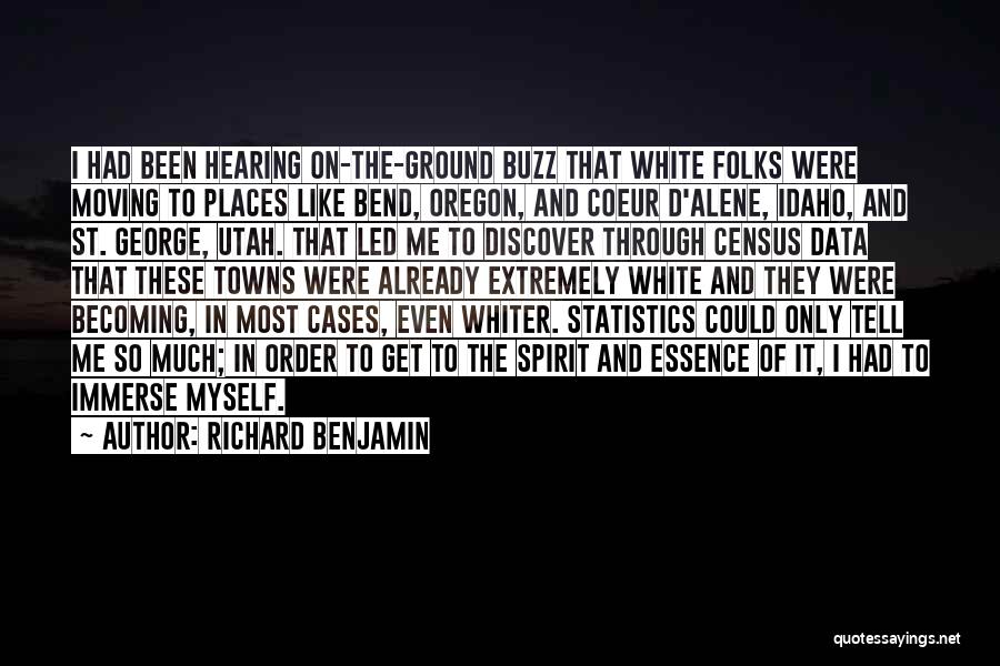 Richard Benjamin Quotes: I Had Been Hearing On-the-ground Buzz That White Folks Were Moving To Places Like Bend, Oregon, And Coeur D'alene, Idaho,