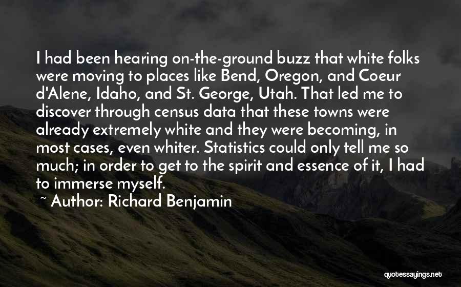 Richard Benjamin Quotes: I Had Been Hearing On-the-ground Buzz That White Folks Were Moving To Places Like Bend, Oregon, And Coeur D'alene, Idaho,