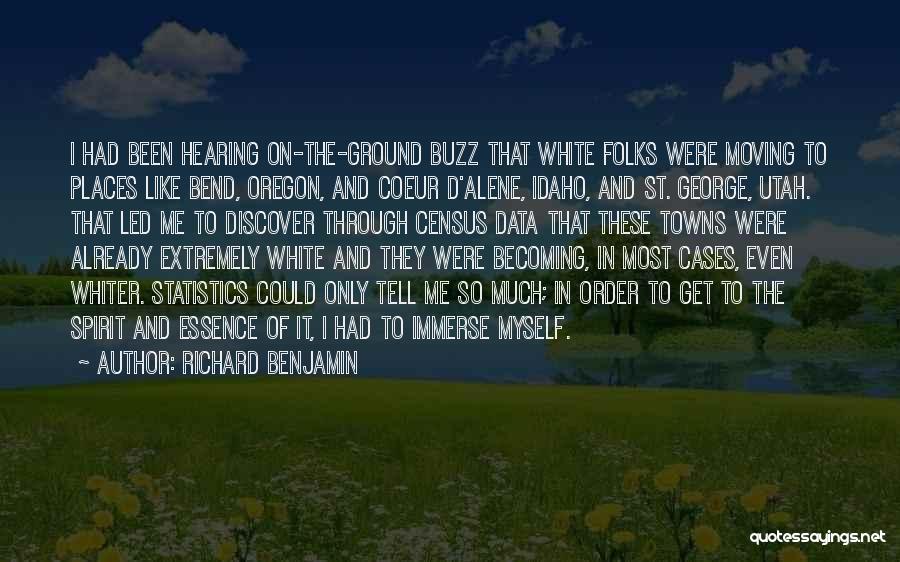 Richard Benjamin Quotes: I Had Been Hearing On-the-ground Buzz That White Folks Were Moving To Places Like Bend, Oregon, And Coeur D'alene, Idaho,