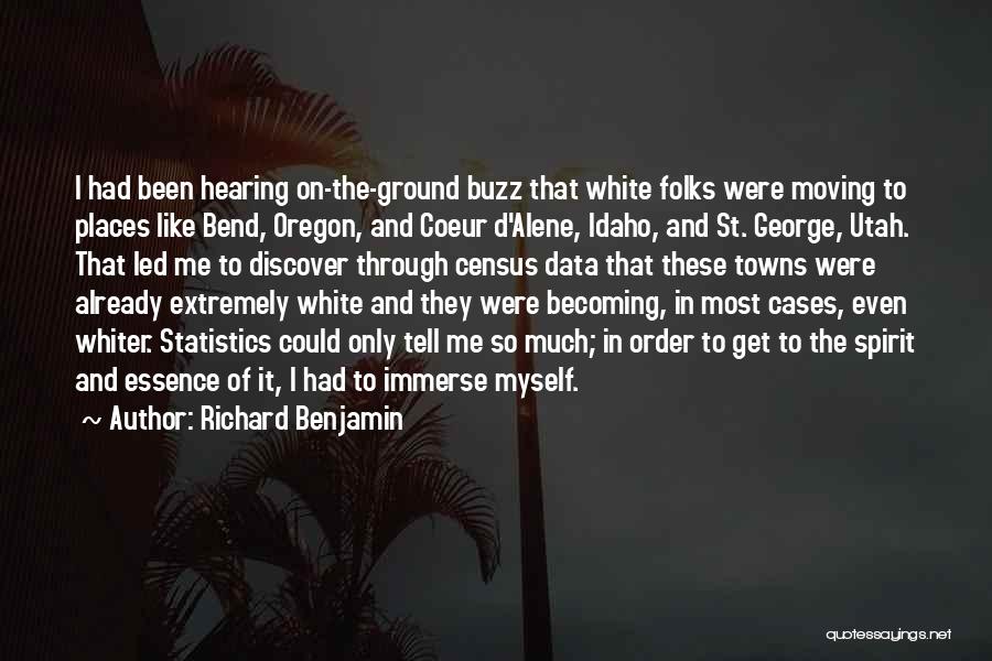 Richard Benjamin Quotes: I Had Been Hearing On-the-ground Buzz That White Folks Were Moving To Places Like Bend, Oregon, And Coeur D'alene, Idaho,