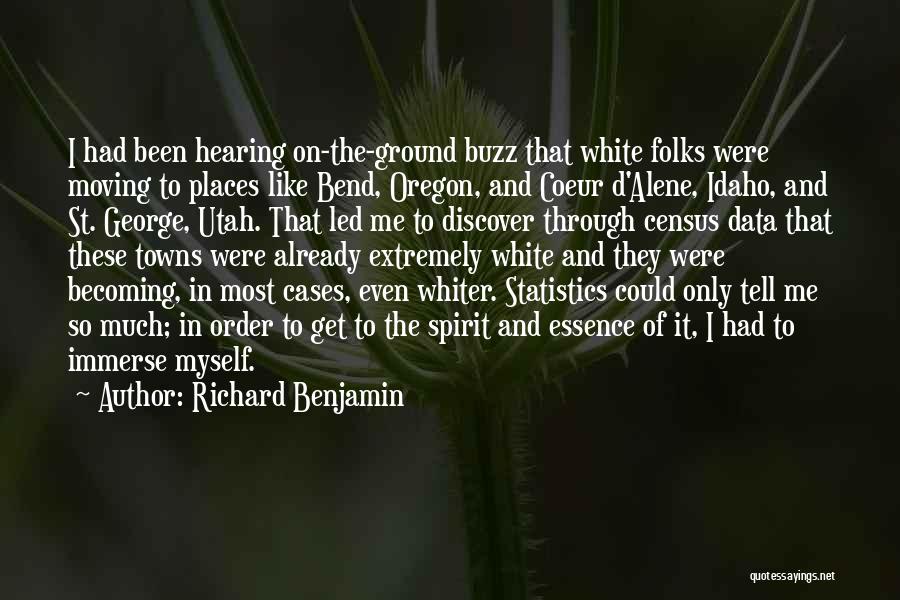 Richard Benjamin Quotes: I Had Been Hearing On-the-ground Buzz That White Folks Were Moving To Places Like Bend, Oregon, And Coeur D'alene, Idaho,