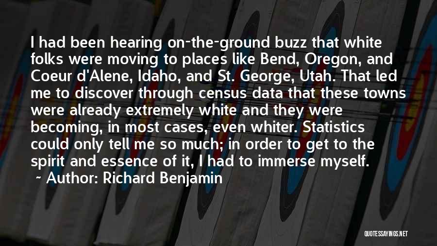 Richard Benjamin Quotes: I Had Been Hearing On-the-ground Buzz That White Folks Were Moving To Places Like Bend, Oregon, And Coeur D'alene, Idaho,