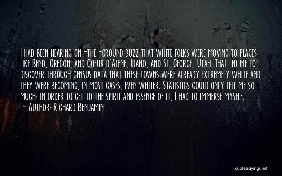 Richard Benjamin Quotes: I Had Been Hearing On-the-ground Buzz That White Folks Were Moving To Places Like Bend, Oregon, And Coeur D'alene, Idaho,