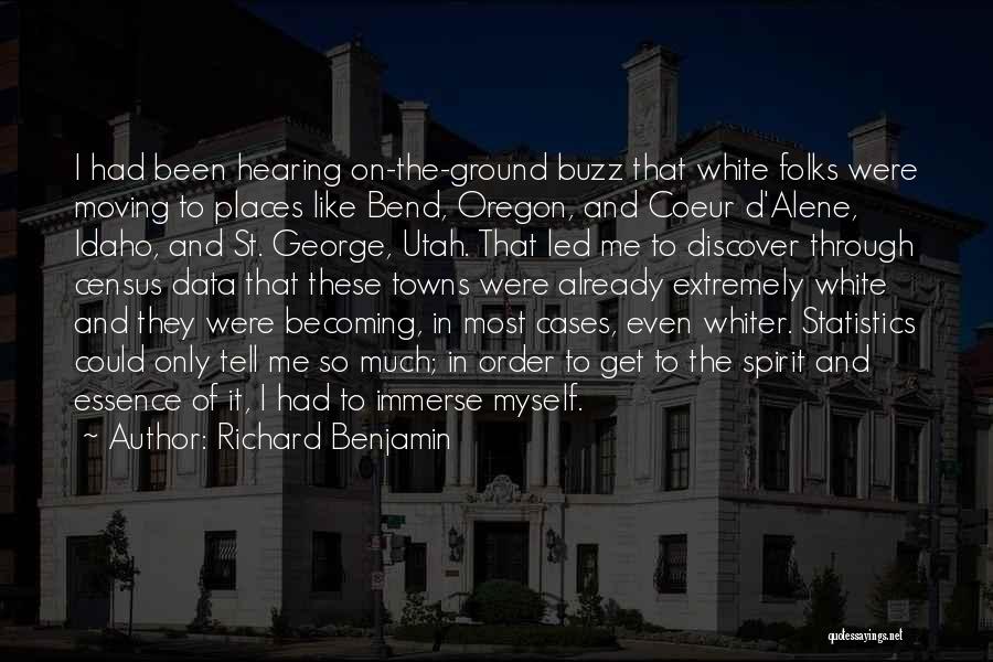 Richard Benjamin Quotes: I Had Been Hearing On-the-ground Buzz That White Folks Were Moving To Places Like Bend, Oregon, And Coeur D'alene, Idaho,