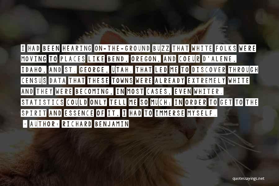 Richard Benjamin Quotes: I Had Been Hearing On-the-ground Buzz That White Folks Were Moving To Places Like Bend, Oregon, And Coeur D'alene, Idaho,