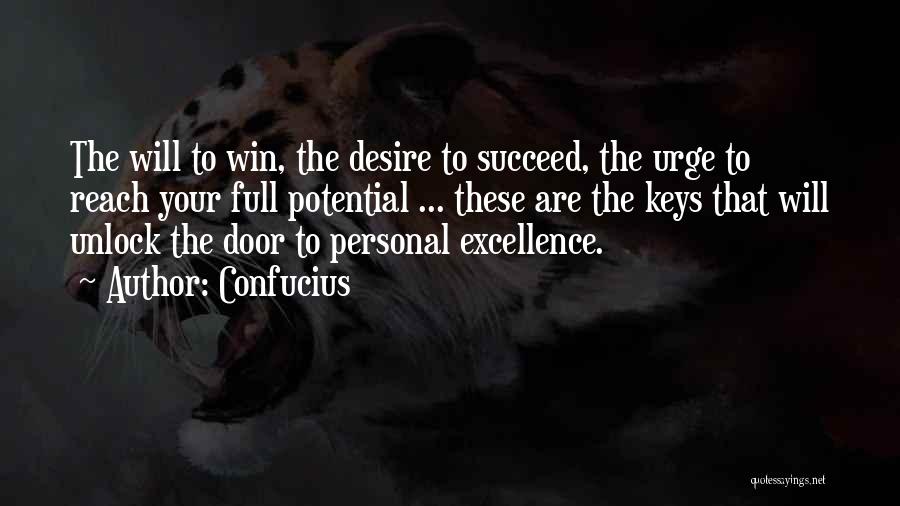 Confucius Quotes: The Will To Win, The Desire To Succeed, The Urge To Reach Your Full Potential ... These Are The Keys