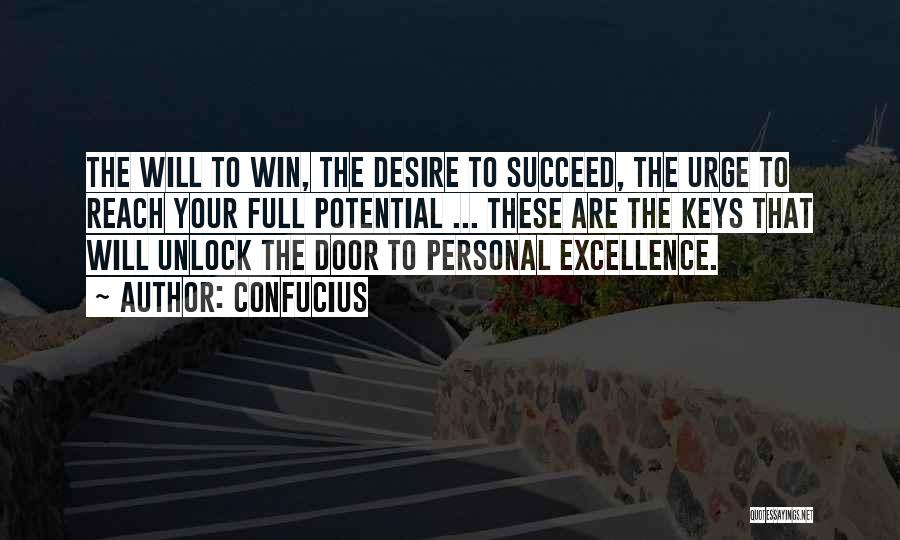 Confucius Quotes: The Will To Win, The Desire To Succeed, The Urge To Reach Your Full Potential ... These Are The Keys