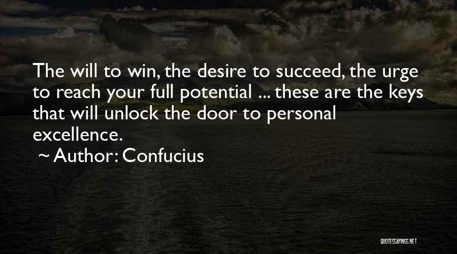 Confucius Quotes: The Will To Win, The Desire To Succeed, The Urge To Reach Your Full Potential ... These Are The Keys