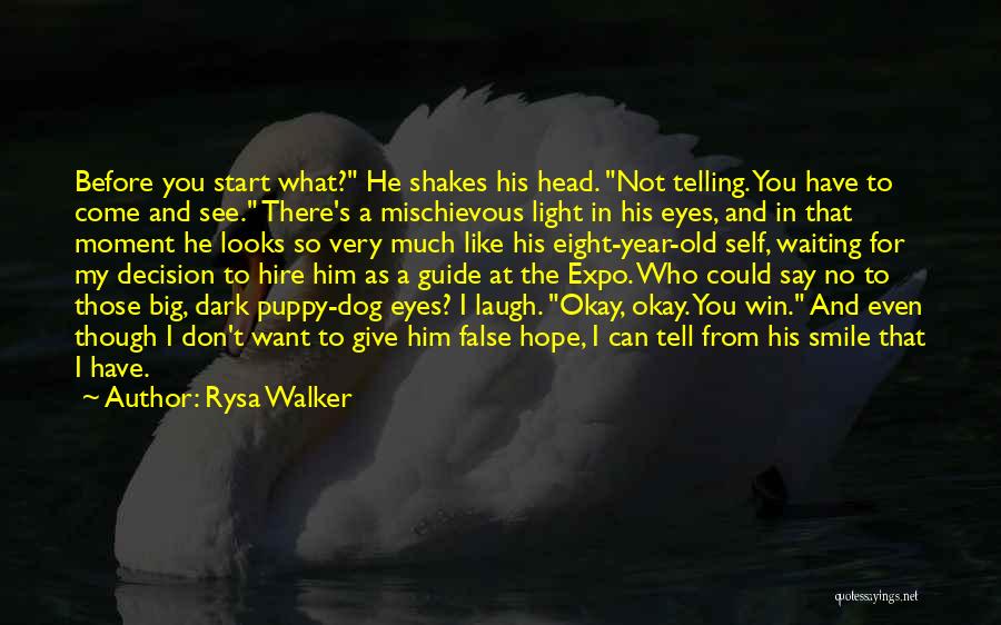 Rysa Walker Quotes: Before You Start What? He Shakes His Head. Not Telling. You Have To Come And See. There's A Mischievous Light