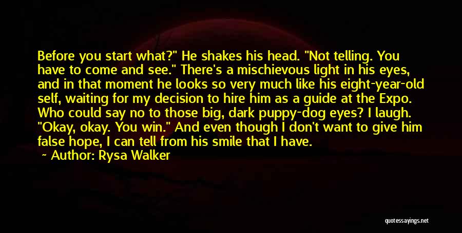 Rysa Walker Quotes: Before You Start What? He Shakes His Head. Not Telling. You Have To Come And See. There's A Mischievous Light
