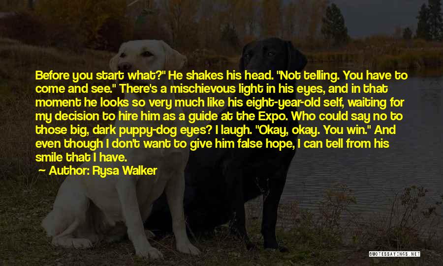 Rysa Walker Quotes: Before You Start What? He Shakes His Head. Not Telling. You Have To Come And See. There's A Mischievous Light