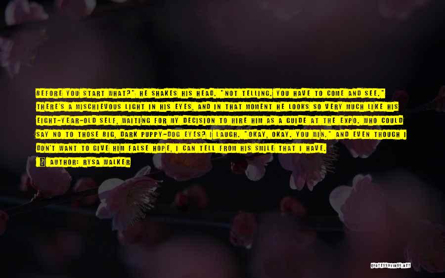 Rysa Walker Quotes: Before You Start What? He Shakes His Head. Not Telling. You Have To Come And See. There's A Mischievous Light