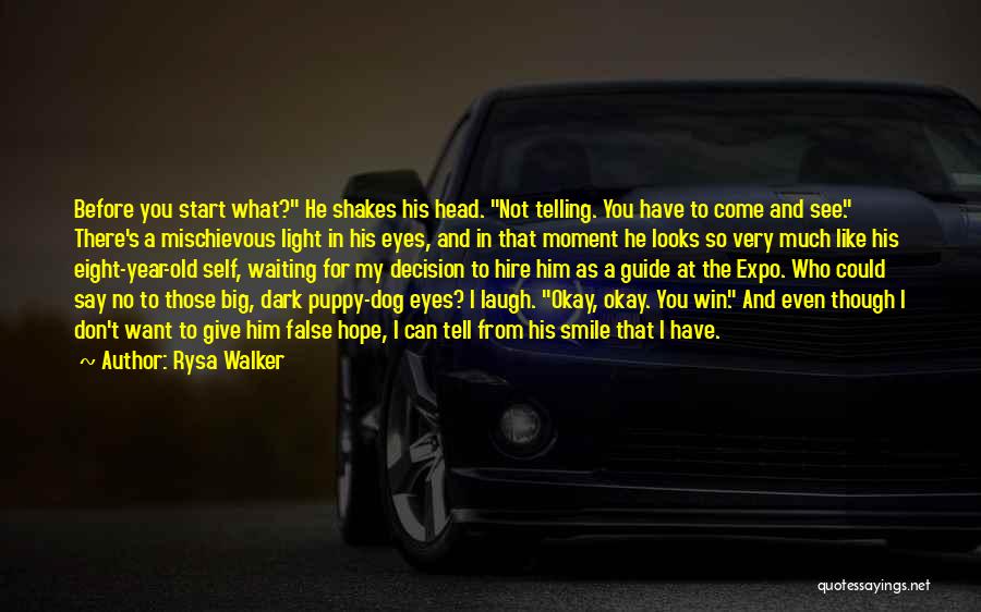 Rysa Walker Quotes: Before You Start What? He Shakes His Head. Not Telling. You Have To Come And See. There's A Mischievous Light