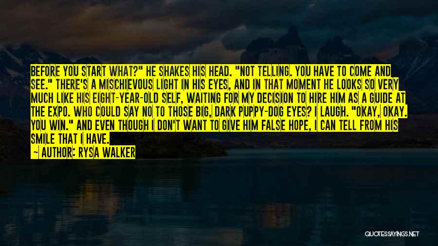 Rysa Walker Quotes: Before You Start What? He Shakes His Head. Not Telling. You Have To Come And See. There's A Mischievous Light