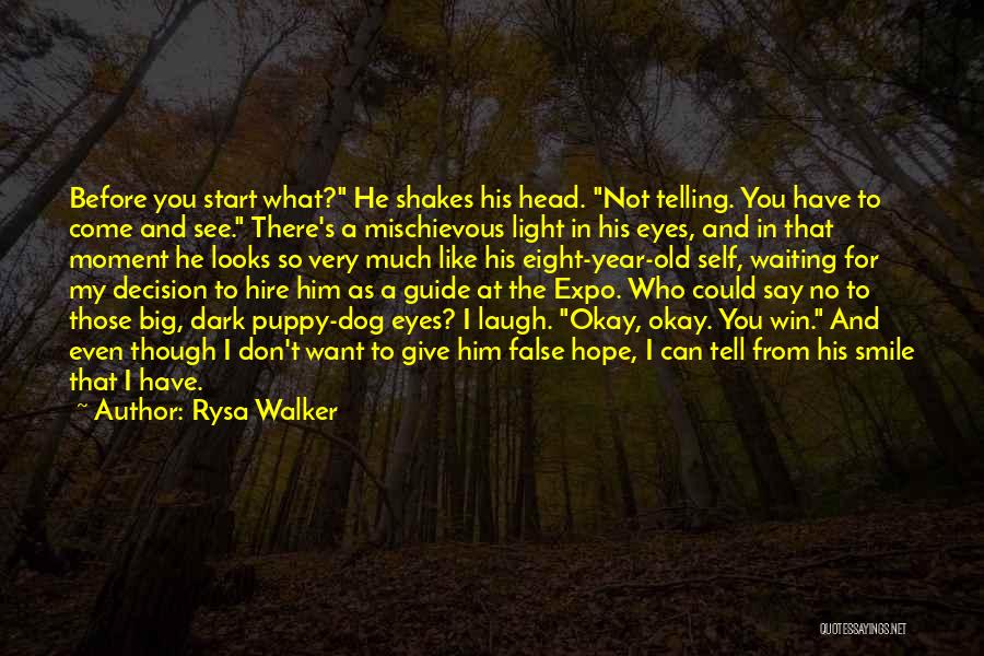 Rysa Walker Quotes: Before You Start What? He Shakes His Head. Not Telling. You Have To Come And See. There's A Mischievous Light