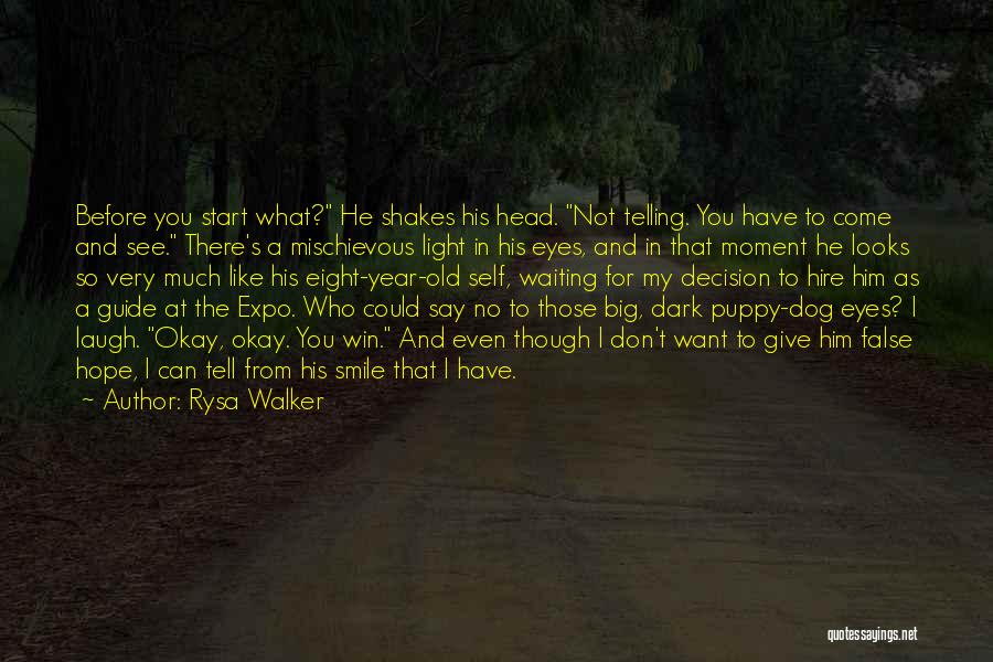 Rysa Walker Quotes: Before You Start What? He Shakes His Head. Not Telling. You Have To Come And See. There's A Mischievous Light