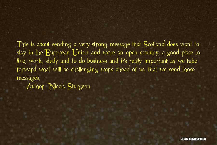 Nicola Sturgeon Quotes: This Is About Sending A Very Strong Message That Scotland Does Want To Stay In The European Union And We're