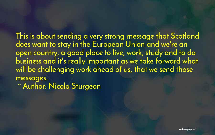 Nicola Sturgeon Quotes: This Is About Sending A Very Strong Message That Scotland Does Want To Stay In The European Union And We're