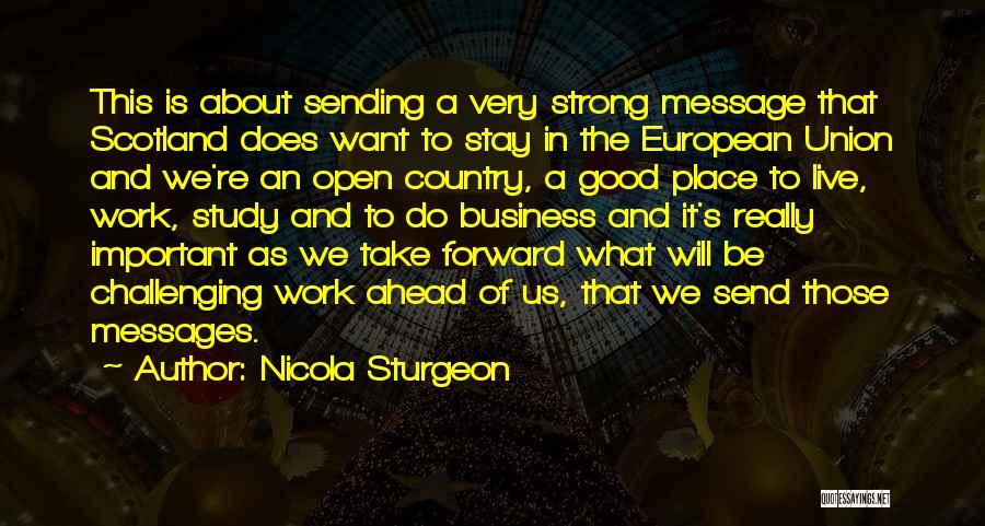 Nicola Sturgeon Quotes: This Is About Sending A Very Strong Message That Scotland Does Want To Stay In The European Union And We're