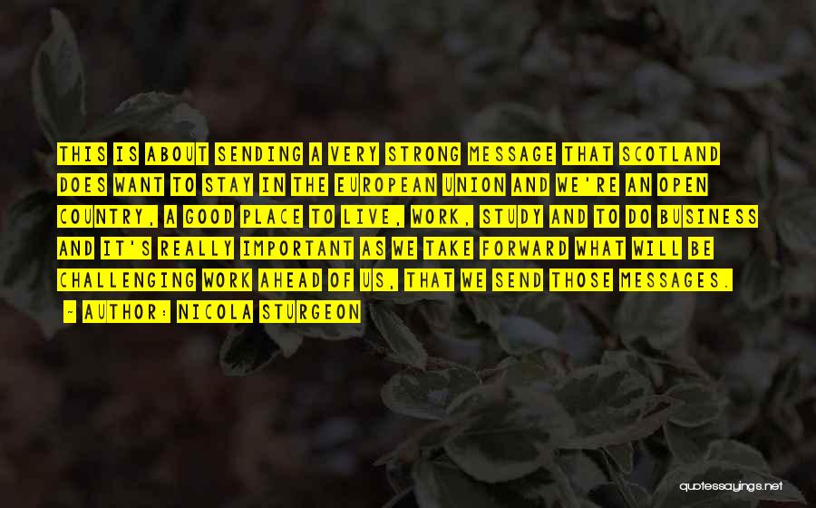 Nicola Sturgeon Quotes: This Is About Sending A Very Strong Message That Scotland Does Want To Stay In The European Union And We're