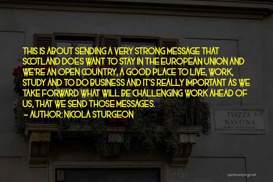Nicola Sturgeon Quotes: This Is About Sending A Very Strong Message That Scotland Does Want To Stay In The European Union And We're