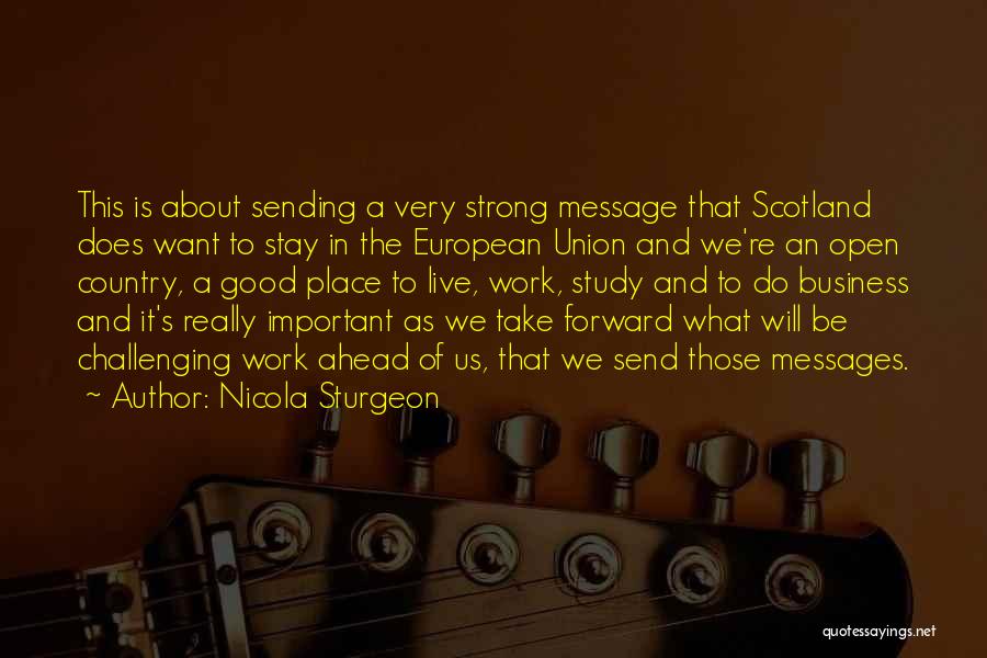 Nicola Sturgeon Quotes: This Is About Sending A Very Strong Message That Scotland Does Want To Stay In The European Union And We're