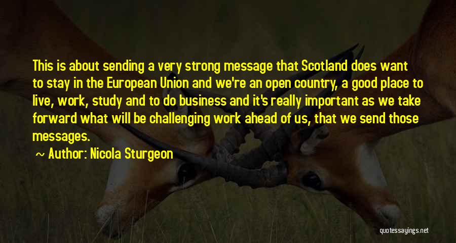 Nicola Sturgeon Quotes: This Is About Sending A Very Strong Message That Scotland Does Want To Stay In The European Union And We're