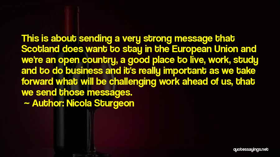 Nicola Sturgeon Quotes: This Is About Sending A Very Strong Message That Scotland Does Want To Stay In The European Union And We're