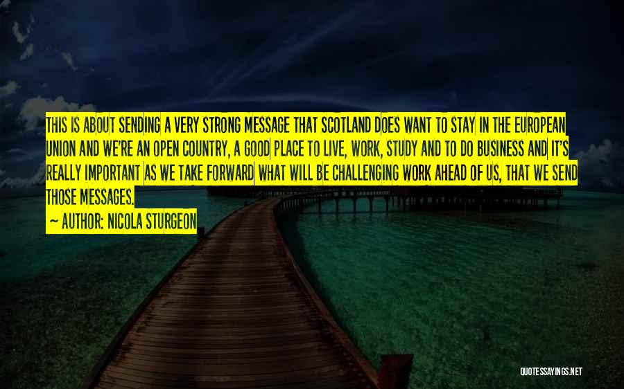 Nicola Sturgeon Quotes: This Is About Sending A Very Strong Message That Scotland Does Want To Stay In The European Union And We're