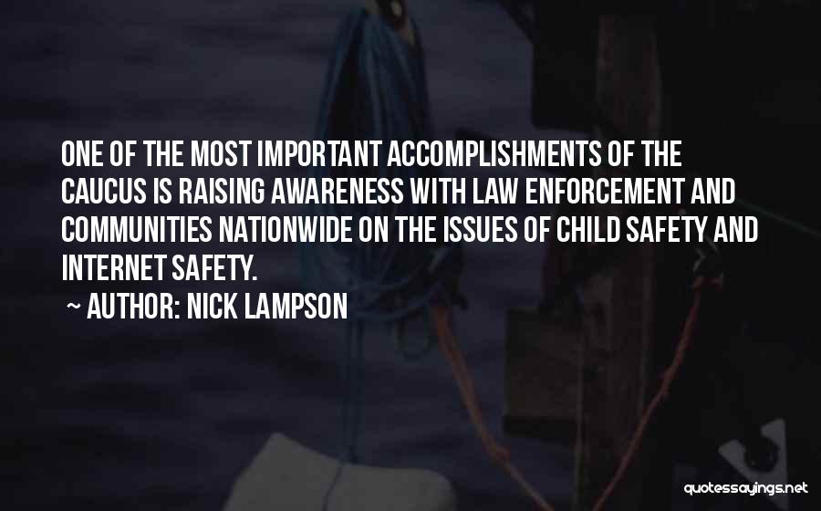 Nick Lampson Quotes: One Of The Most Important Accomplishments Of The Caucus Is Raising Awareness With Law Enforcement And Communities Nationwide On The