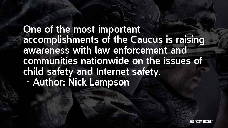 Nick Lampson Quotes: One Of The Most Important Accomplishments Of The Caucus Is Raising Awareness With Law Enforcement And Communities Nationwide On The